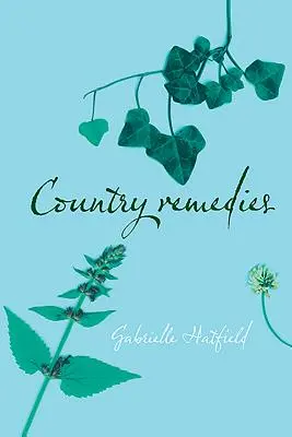 Country Remedies: Remedios tradicionales a base de plantas de East Anglian en el siglo XX - Country Remedies: Traditional East Anglian Plant Remedies in the Twentieth Century