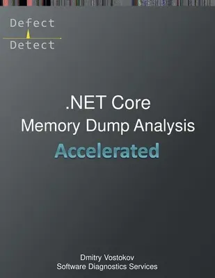 Análisis acelerado de volcados de memoria .NET Core: Transcripción del curso de formación y ejercicios prácticos de WinDbg - Accelerated .NET Core Memory Dump Analysis: Training Course Transcript and WinDbg Practice Exercises