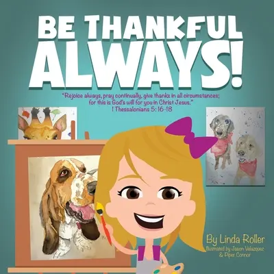 Sé siempre agradecido: Alégrense siempre, oren continuamente, den gracias en todas las circunstancias; porque esta es la voluntad de Dios para ustedes en Cristo Jesús. - Be Thankful Always!: Rejoice always, pray continually, give thanks in all circumstances; for this is God's will for you in Christ Jesus.