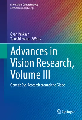 Avances en la investigación de la visión, Volumen III: Investigación genética ocular en todo el mundo - Advances in Vision Research, Volume III: Genetic Eye Research Around the Globe