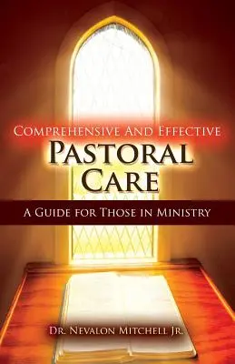 Atención pastoral integral y eficaz: Guía para el ministerio - Comprehensive and Effective Pastoral Care: A Guide for Those in Ministry