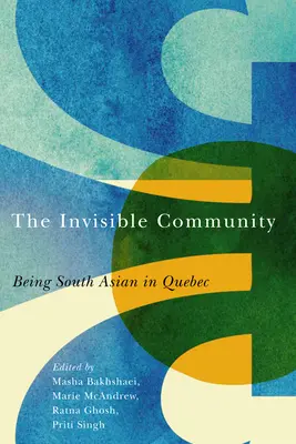 La comunidad invisible: Ser sudasiático en Quebec - The Invisible Community: Being South Asian in Quebec