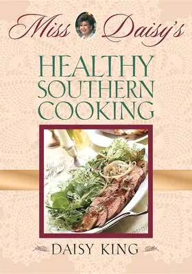 La saludable cocina sureña de Miss Daisy - Miss Daisy's Healthy Southern Cooking