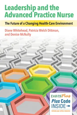 El liderazgo y la enfermera de práctica avanzada: El futuro de un entorno sanitario cambiante - Leadership and the Advanced Practice Nurse: The Future of a Changing Healthcare Environment