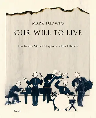 Nuestra voluntad de vivir: Las críticas musicales de Viktor Ullmann - Our Will to Live: The Terezn Music Critiques of Viktor Ullmann