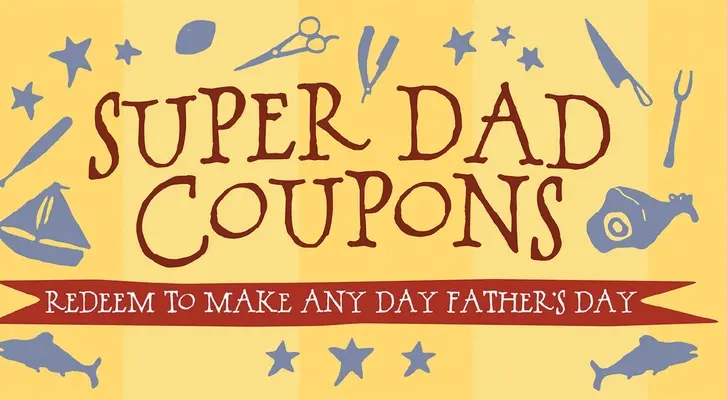 Cupones Súper Papá: Canjea para que cualquier día sea el Día del Padre - Super Dad Coupons: Redeem to Make Any Day Father's Day