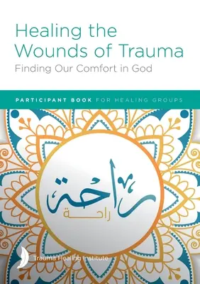 Sanar las heridas del trauma: Cómo encontrar consuelo en Dios Libro del participante - Healing the Wounds of Trauma: Finding Our Comfort in God Participant Book