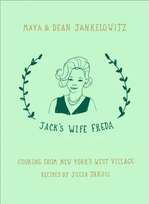 Freda, la mujer de Jack: La cocina del West Village neoyorquino - Jack's Wife Freda: Cooking from New York's West Village