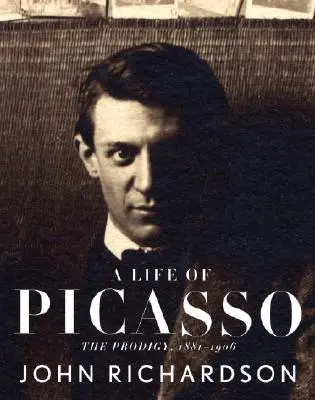 Vida de Picasso I: El prodigio: 1881-1906 - A Life of Picasso I: The Prodigy: 1881-1906