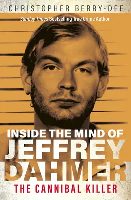 Dentro de la mente de Jeffrey Dahmer: El asesino caníbal - Inside the Mind of Jeffrey Dahmer: The Cannibal Killer