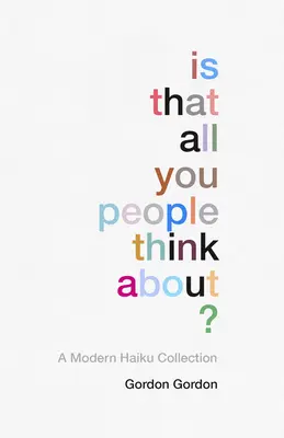 ¿Sólo piensan en eso?: una colección de haikus modernos - Is That All You People Think About?: A Collection of Modern Haikus