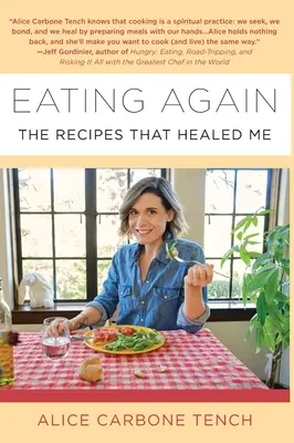 Comer de nuevo: Las recetas que me curaron - Eating Again: The Recipes That Healed Me