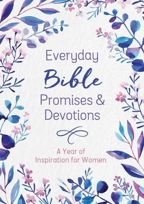 Promesas y devociones bíblicas diarias: Un año de inspiración para mujeres - Everyday Bible Promises and Devotions: A Year of Inspiration for Women