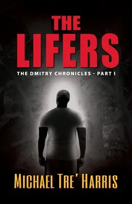 The Lifers, Las Crónicas de Dmitry - Parte I - The Lifers, The Dmitry Chronicles - Part I