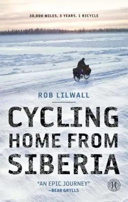 En bicicleta desde Siberia: 30.000 millas, 3 años, 1 bicicleta - Cycling Home from Siberia: 30,000 Miles, 3 Years, 1 Bicycle