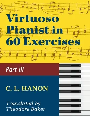 Hanon, El pianista virtuoso en sesenta ejercicios, Libro III (Schirmer's Library of Musical Classics, Vol. 1073, Nos. 44-60) - Hanon, The Virtuoso Pianist in Sixty Exercises, Book III (Schirmer's Library of Musical Classics, Vol. 1073, Nos. 44-60)