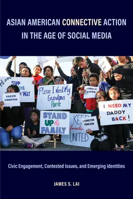 Asian American Connective Action in the Age of Social Media: Compromiso cívico, cuestiones controvertidas e identidades emergentes - Asian American Connective Action in the Age of Social Media: Civic Engagement, Contested Issues, and Emerging Identities