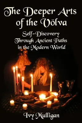 Las artes más profundas de la volva: el autodescubrimiento a través de sendas ancestrales en el mundo moderno - The Deeper Arts of the Volva: Self-Discovery Through Ancient Paths in the Modern World