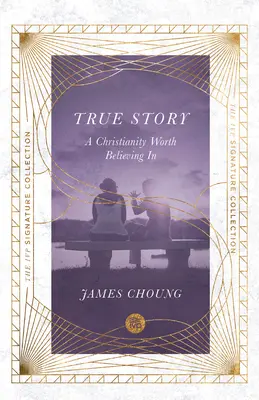 Una historia real: Un cristianismo en el que merece la pena creer - True Story: A Christianity Worth Believing in