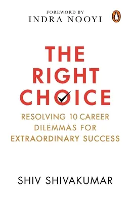 La elección correcta: Cómo resolver 10 dilemas profesionales para lograr un éxito extraordinario - The Right Choice: Resolving 10 Career Dilemmas for Extraordinary Success