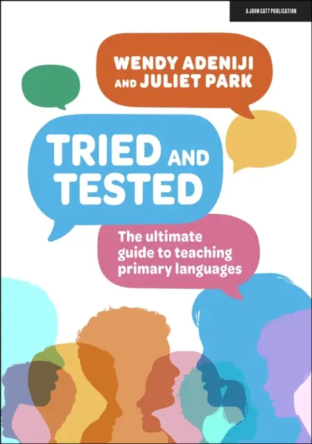 Probado y comprobado - La guía definitiva para la enseñanza de lenguas primarias - Tried and tested - The ultimate guide to teaching primary languages