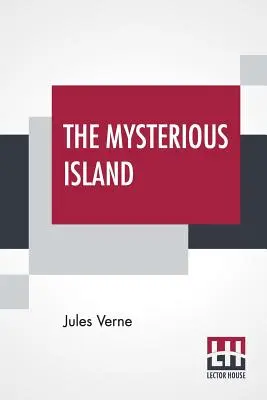 La isla misteriosa: Con Un Mapa De La Isla Y Un Glosario Completo, Traducido Por Stephen W. White - The Mysterious Island: With A Map Of The Island And A Full Glossary, Translated By Stephen W. White