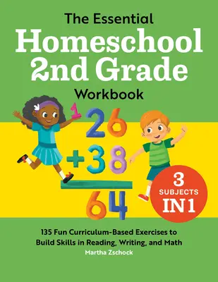 The Essential Homeschool 2nd Grade Workbook: 135 Divertidos Ejercicios Basados en el Plan de Estudios para Desarrollar las Habilidades de Lectura, Escritura y Matemáticas - The Essential Homeschool 2nd Grade Workbook: 135 Fun Curriculum-Based Exercises to Build Skills in Reading, Writing, and Math