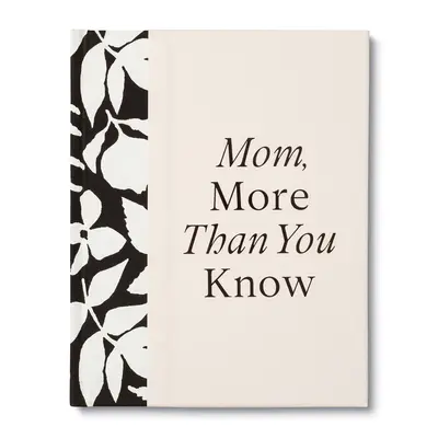 Mamá, más de lo que crees: Un libro de regalo de recuerdo para mostrar tu aprecio por mamá - Mom, More Than You Know: A Keepsake Fill-In Gift Book to Show Your Appreciation for Mom