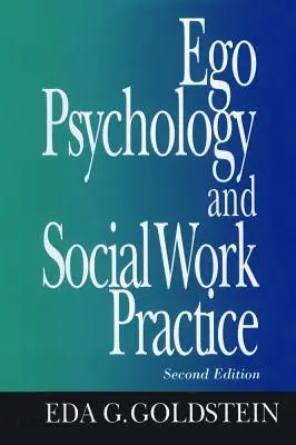 Psicología del ego y práctica del trabajo social: 2ª edición - Ego Psychology and Social Work Practice: 2nd Edition