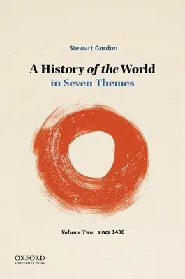 Historia del mundo en siete temas: Volumen Dos: Desde 1400 - A History of the World in Seven Themes: Volume Two: Since 1400