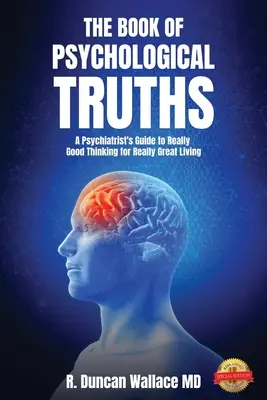 El libro de las verdades psicológicas: Guía del psiquiatra para pensar realmente bien y vivir realmente bien - The Book of Psychological Truths: A Psychiatrist's Guide to Really Good Thinking for Really Great Living