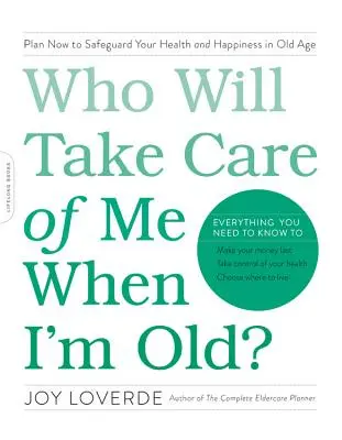 ¿Quién cuidará de mí cuando sea viejo? Planifique ahora para salvaguardar su salud y felicidad en la vejez - Who Will Take Care of Me When I'm Old?: Plan Now to Safeguard Your Health and Happiness in Old Age