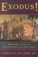 Éxodo: Religión, raza y nación en la América negra de principios del siglo XIX - Exodus!: Religion, Race, and Nation in Early Nineteenth-Century Black America