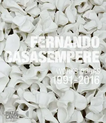 Fernando Casasempere: Obras 1991-2016 - Fernando Casasempere: Works 1991-2016
