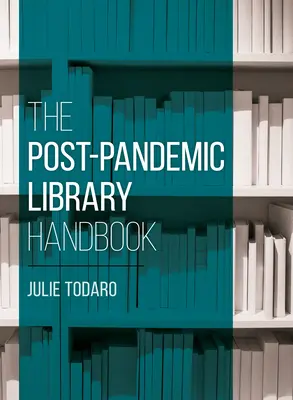 Manual de la biblioteca pospandémica - The Post-Pandemic Library Handbook