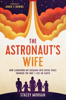 The Astronaut's Wife: How Launching My Husband into Outer Space Changed the Way I Live on Earth (La mujer del astronauta: cómo el lanzamiento de mi marido al espacio exterior cambió mi forma de vivir en la Tierra) - The Astronaut's Wife: How Launching My Husband Into Outer Space Changed the Way I Live on Earth