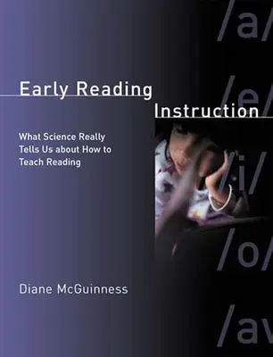 Enseñanza temprana de la lectura: Lo que la ciencia nos dice realmente sobre cómo enseñar a leer - Early Reading Instruction: What Science Really Tells Us about How to Teach Reading