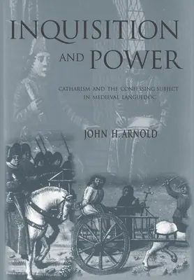 Inquisición y poder: El catarismo y el sujeto confesante en el Languedoc medieval - Inquisition and Power: Catharism and the Confessing Subject in Medieval Languedoc