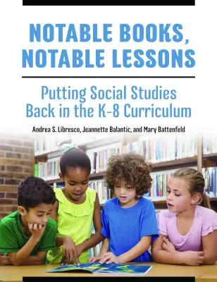 Libros notables, lecciones notables: Devolver los estudios sociales al plan de estudios de K-8 - Notable Books, Notable Lessons: Putting Social Studies Back in the K-8 Curriculum