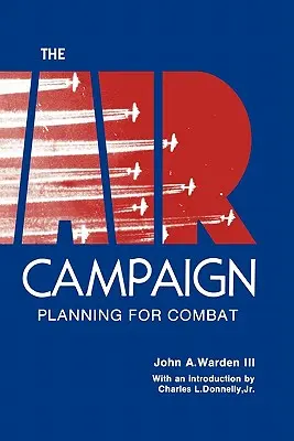 La Campaña Aérea: Planificación del combate - The Air Campaign: Planning for Combat