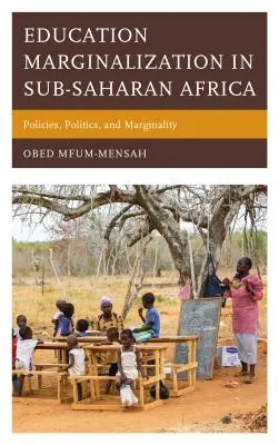 Marginación educativa en el África subsahariana: Políticas, políticas y marginalidad - Education Marginalization in Sub-Saharan Africa: Policies, Politics, and Marginality