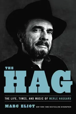 The Hag: La vida, la época y la música de Merle Haggard - The Hag: The Life, Times, and Music of Merle Haggard