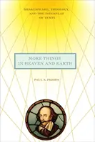 Más cosas en el cielo y en la tierra: Shakespeare, la teología y la interacción de los textos - More Things in Heaven and Earth: Shakespeare, Theology, and the Interplay of Texts