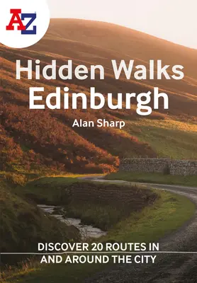 A A-Z Paseos ocultos por Edimburgo: Descubra 20 rutas por la ciudad: Descubra 20 rutas por la ciudad y sus alrededores - A A-Z Edinburgh Hidden Walks: Discover 20 Routes in and Around the City: Discover 20 Routes in and Around the City