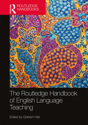 The Routledge Handbook of English Language Teaching (El manual Routledge de la enseñanza de inglés) - The Routledge Handbook of English Language Teaching