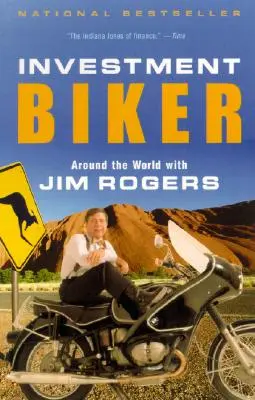 Investment Biker: La vuelta al mundo con Jim Rogers - Investment Biker: Around the World with Jim Rogers