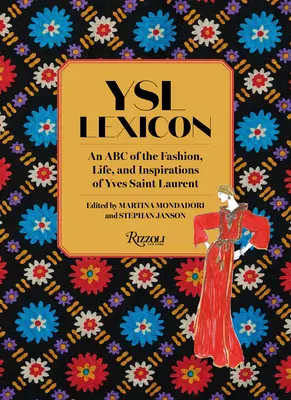 Léxico Ysl: Un ABC de la moda, la vida y las inspiraciones de Yves Saint Laurent - Ysl Lexicon: An ABC of the Fashion, Life, and Inspirations of Yves Saint Laurent