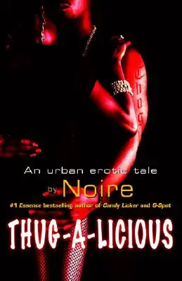 Thug-A-Licious: Un cuento erótico urbano - Thug-A-Licious: An Urban Erotic Tale