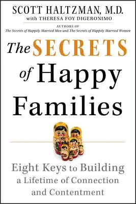 Los secretos de las familias felices: Ocho claves para construir una vida de conexión y satisfacción - The Secrets of Happy Families: Eight Keys to Building a Lifetime of Connection and Contentment