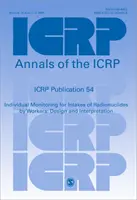 ICRP Publication 54 - Individual Monitoring for Intakes of Radionuclides by Workers: Design and Interpretation